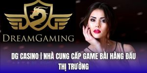 DG Casino | Nhà Cung Cấp Game Bài Hàng Đầu Thị Trường