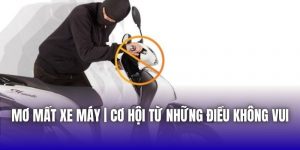 Mơ Mất Xe Máy | Cơ Hội Từ Những Điều Không Vui